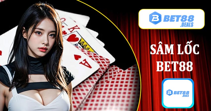 Tìm hiểu đôi nét về game Sâm Lốc tại bet88